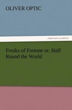 Freaks of Fortune or, Half Round the World