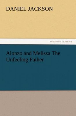 Alonzo and Melissa The Unfeeling Father