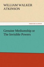 Genuine Mediumship or The Invisible Powers