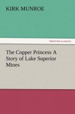 Copper Princess A Story of Lake Superior Mines