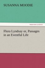 Flora Lyndsay or, Passages in an Eventful Life