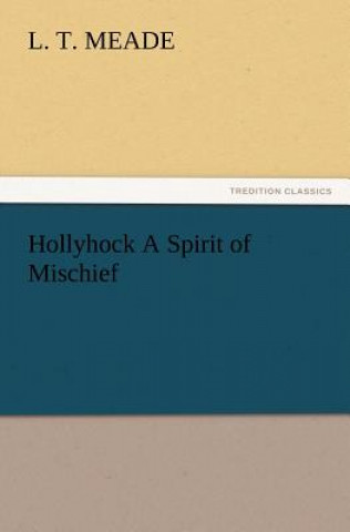 Hollyhock A Spirit of Mischief