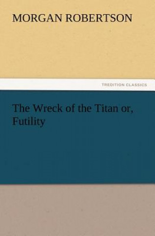 Wreck of the Titan Or, Futility