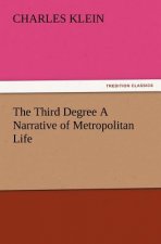 Third Degree a Narrative of Metropolitan Life
