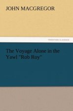 Voyage Alone in the Yawl Rob Roy