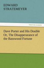 Dave Porter and His Double Or, The Disapperarance of the Basswood Fortune