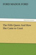Fifth Queen and How She Came to Court