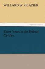 Three Years in the Federal Cavalry