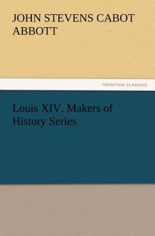 Louis XIV. Makers of History Series