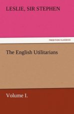 English Utilitarians, Volume I.