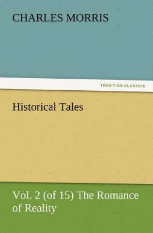 Historical Tales, Vol. 2 (of 15) The Romance of Reality