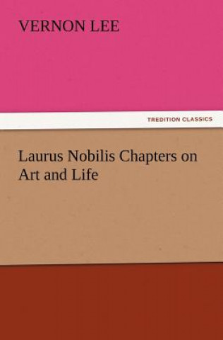 Laurus Nobilis Chapters on Art and Life