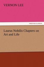 Laurus Nobilis Chapters on Art and Life