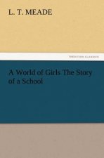 World of Girls The Story of a School