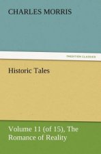 Historic Tales, Volume 11 (of 15) The Romance of Reality