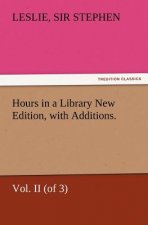 Hours in a Library New Edition, with Additions. Vol. II (of 3)