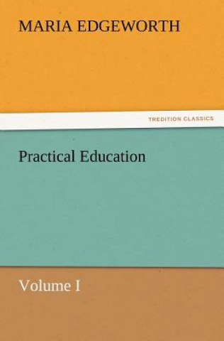 Practical Education, Volume I