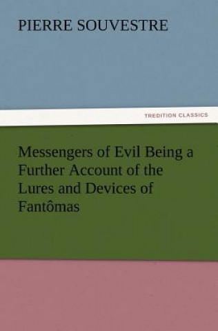 Messengers of Evil Being a Further Account of the Lures and Devices of Fantomas