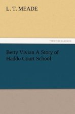 Betty Vivian A Story of Haddo Court School