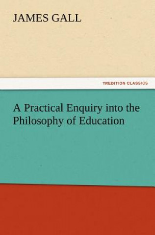 Practical Enquiry into the Philosophy of Education