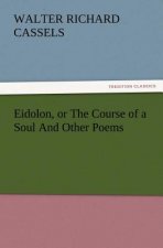 Eidolon, or The Course of a Soul And Other Poems