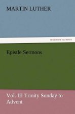 Epistle Sermons, Vol. III Trinity Sunday to Advent