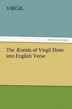 AEneids of Virgil Done into English Verse