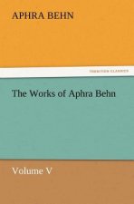 Works of Aphra Behn Volume V