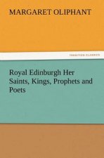 Royal Edinburgh Her Saints, Kings, Prophets and Poets