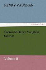 Poems of Henry Vaughan, Silurist, Volume II