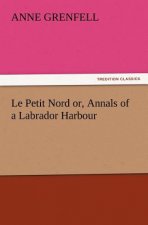 Le Petit Nord Or, Annals of a Labrador Harbour