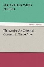 Squire an Original Comedy in Three Acts