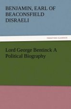 Lord George Bentinck a Political Biography