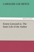 Ernest Linwood Or, the Inner Life of the Author