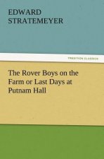 Rover Boys on the Farm or Last Days at Putnam Hall