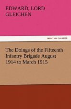 Doings of the Fifteenth Infantry Brigade August 1914 to March 1915