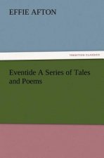 Eventide a Series of Tales and Poems