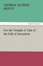 For the Temple a Tale of the Fall of Jerusalem