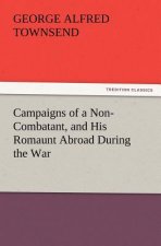 Campaigns of a Non-Combatant, and His Romaunt Abroad During the War