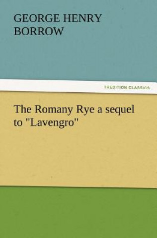 Romany Rye a Sequel to Lavengro