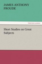 Short Studies on Great Subjects