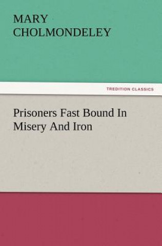 Prisoners Fast Bound in Misery and Iron