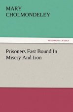 Prisoners Fast Bound in Misery and Iron