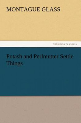 Potash and Perlmutter Settle Things