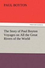 Story of Paul Boyton Voyages on All the Great Rivers of the World