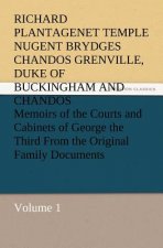 Memoirs of the Courts and Cabinets of George the Third from the Original Family Documents, Volume 1