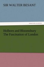 Holborn and Bloomsbury the Fascination of London