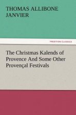 Christmas Kalends of Provence and Some Other Provencal Festivals