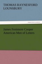 James Fenimore Cooper American Men of Letters