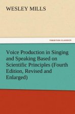 Voice Production in Singing and Speaking Based on Scientific Principles (Fourth Edition, Revised and Enlarged)